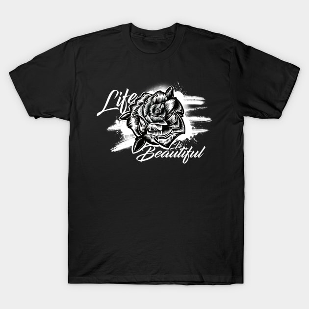 Life Is Beautiful T-Shirt by ZDStudios